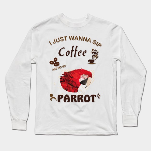 i just wanna sip coffee and pet my parrot Long Sleeve T-Shirt by obscurite